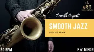 Smooth August - Smooth Jazz Backing Track in F# Minor!