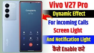 Vivo V27 Pro Dynamic Effect incoming Calls Light | Vivo V27 Pro Notification Light Effect On Kare