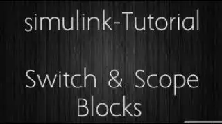 2.Simulink Tutorial_Commonly used blocks_Switch&Scope Blocks