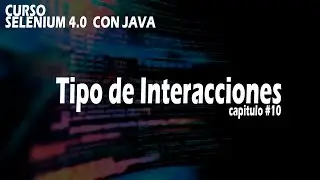 🚀🔴Capitulo 10 - Selenium 4.0 - Tipo de Interacciones