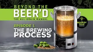 An Amateur's Guide to All-Grain Homebrewing | E1 Beyond the Beer'd