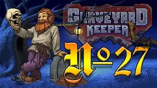 Повышаем прибыль в таверне в  Graveyard Keeper  27 серия