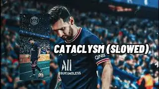 Cataclysm (Slowed) | Edit audio