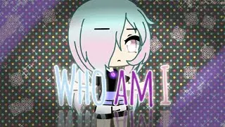 Who am I | ♦ gacha life ♦