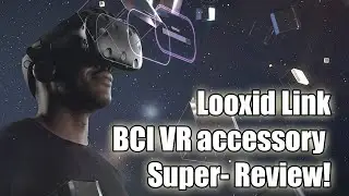 Peek into your mind in VR! Looxid Link super-review!