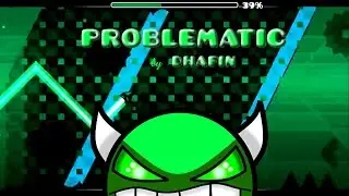 Problematic by Dhafin || Demon 10 Stars || Geometry Dash 2.0