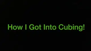 How I got into Cubing!