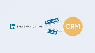 Integrating Your CRM with LinkedIn Sales Navigator