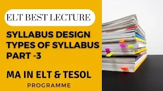 ELTBest Lecture Syllabus Design ||Types of syllabus Part -3 Series || MA in ELT & TESOL Programme||