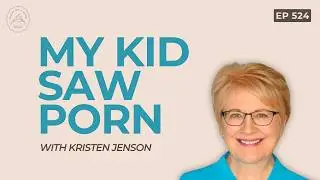 My Kid Saw Porn...Now What?