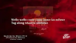 Hot Boys Unity - Ukabwele Ku Mfuwe (Lyrical Video) by Elfilmz