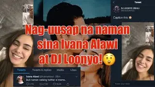 Ivana Alawi at DJ Loonyo nag-uusap na naman! | DJ Loonyo nagpost ng picture nila ni Ivana sa Twitter