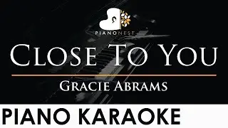 Gracie Abrams - Close To You - Piano Karaoke Instrumental Cover with Lyrics