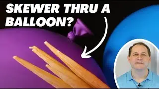 Can you Skewer a Balloon WITHOUT Popping?