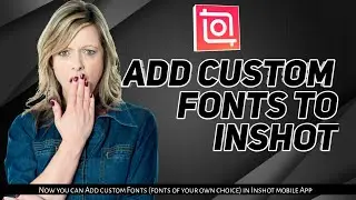How to Add Custom Fonts in Inshot || Inshot Tutorial