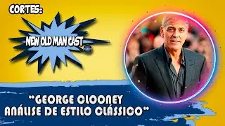 Análise de Estilo: George Clooney | Cortes New Old Man Cast