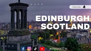 A trip to Edinburgh Scotland UK || Vlog #10|| Asquare