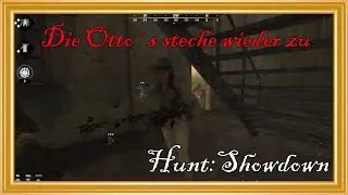 Die Otto´s stechen wieder zu [Hunt:Showdown]