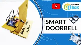 Smart Doorbell using Arduino | Arduino Projects | Robotics for kids | Sparkle Box