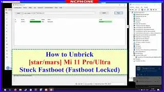 How to Unbrick Mi 11 Pro/Ultra Stuck Fastboot (Locked) | Code Name: Star/Mars | NCPHONE