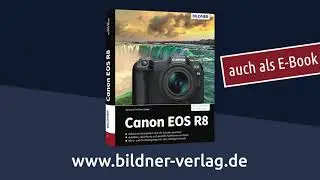 Canon EOS R8 - Das umfangreiche Praxisbuch zu Ihrer Kamera