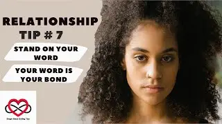 Relationship Tip 7: Stand on your Word
