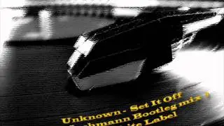 Unknown -  Set It Off   (Löschmann Bootleg mix )