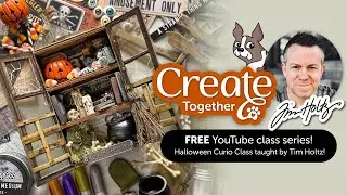 Create Together with Tim Holtz: Halloween Curio Class