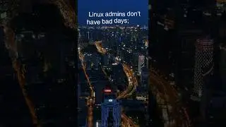 Why do #linux #sysadmins doesn’t have a bad days? #viral