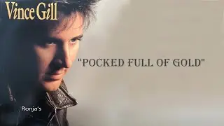Vince Gill   ~ "Pocked Full Of Gold"