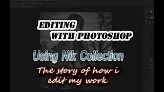 Editing With Photoshop | Using Nik Collection | know my secret