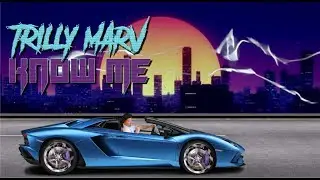 TRILLY MARV: KNOW ME