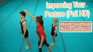Improving Your Posture (Full HD) | Head Over Heels Gymnastics Tutorials