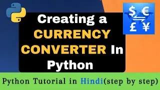 How to Create Currency Converter In Python? | Python Tutorial