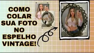 Como colocar sua foto em espelho vintage, super fácil. Edições