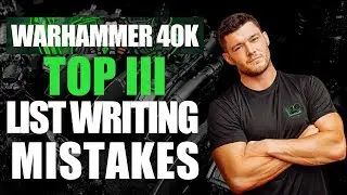 Warhammer 40K Top 3 List Writing Mistakes