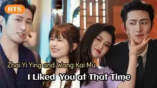 Zhai Yiying & Wang Kaimu | I Like You at That Time ~ Behind The Scenes