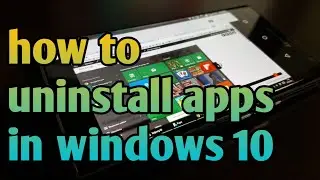 Uninstall Apps on Windows 10 | How to Uninstall Programs and apps  in Windows 10