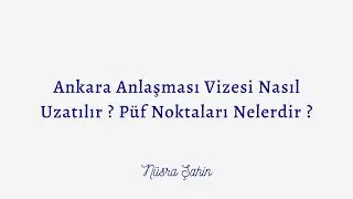 Ankara Anlaşması vizesi nasıl uzatılır? Püf noktaları nelerdir?