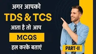 Agar aapko TDS & TCS  ata hai to MCQs hal kar ke bataye