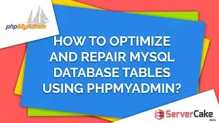 How to optimize and repair MySQL Database tables using phpMyAdmin in cPanel - ServerCake India