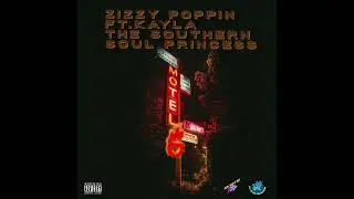 Zizzy Poppin ft. Kayla The Southern Soul Princess - Motel 6 Slowed