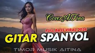 FULL BASS GILA! Gitar Spanyol Cover AITINA Musik Timor Namafun - Versi Terbaru 2026