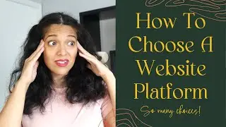 How To Choose A Website Platform For Your Small Business | Ask These Before Starting!