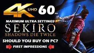 Sekiro: Shadows Die Twice - Native 4K 60FPS Max Settings | PC First Impressions