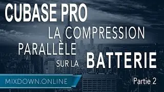 CUBASE 8.5 - La compression parallèle sur la BATTERIE - Partie 2