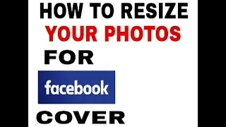 HOW TO RESIZE PHOTOS FOR FB COVER PAGE