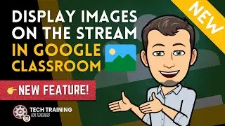 Display Images on the Stream in Google Classroom - NEW FEATURE! 