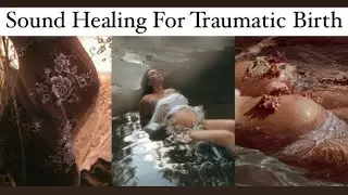 Sound Healing For Traumatic Birth 🌹💎🔥🐣🐞👼