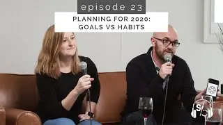 Planning for 2020: Goals vs Habits (Scaling Creative Podcast - EP. 23)